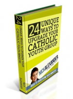 24 Unique Ways to Upgrade Your Catholic Youth Group
